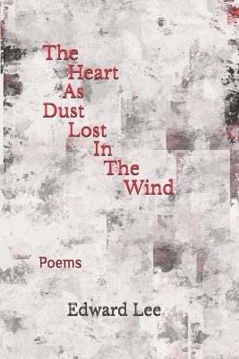 Book cover for The Heart As Dust Lost In The Wind