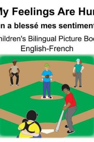 Cover of English-French My Feelings Are Hurt/On a blessé mes sentiments Children's Bilingual Picture Book