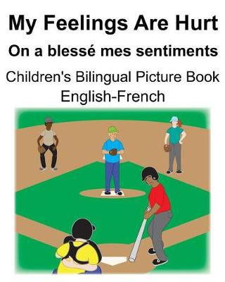 Book cover for English-French My Feelings Are Hurt/On a blessé mes sentiments Children's Bilingual Picture Book