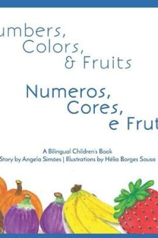 Cover of Numeros, Cores, e Fruta - Numbers, Colors and Fruits