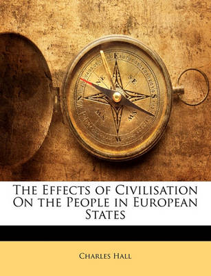 Book cover for The Effects of Civilisation on the People in European States