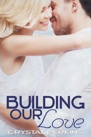 Cover of Building Our Love