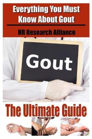 Cover of Gout The Ultimate Guide - Everything You Must Know About Gout