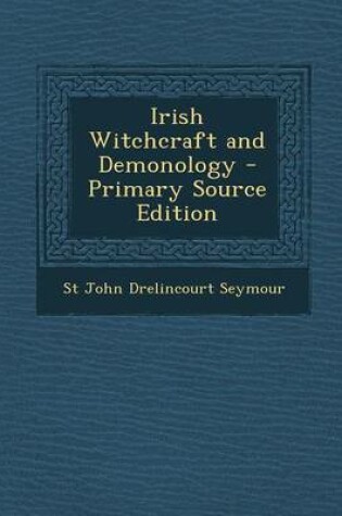 Cover of Irish Witchcraft and Demonology - Primary Source Edition