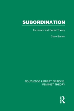 Cover of Subordination (RLE Feminist Theory)