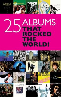 Book cover for Twenty Five Albums That Rocked Your World