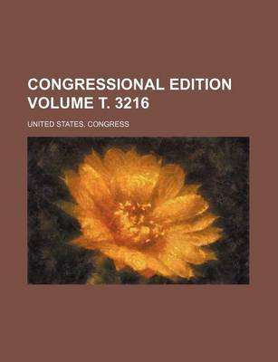 Book cover for Congressional Edition Volume . 3216