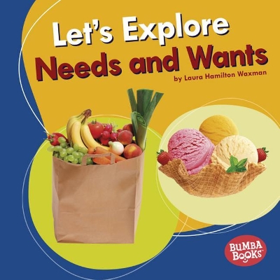 Cover of Let's Explore Needs and Wants