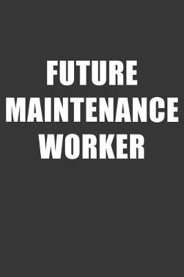 Book cover for Future Maintenance Worker Notebook