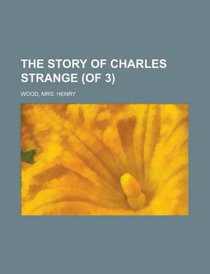 Book cover for The Story of Charles Strange (of 3) Volume 1