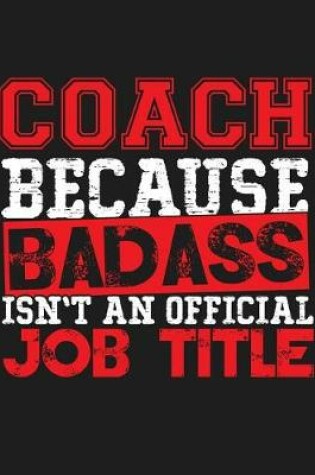 Cover of Coach Because Badass Isn't an Official Job Title