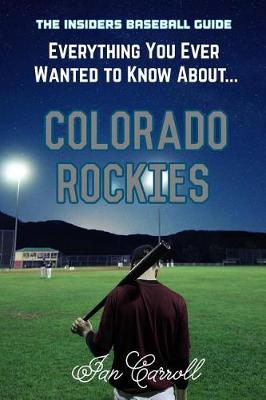 Book cover for Everything You Ever Wanted to Know About Colorado Rockies