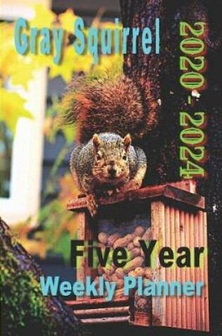 Cover of Gray Squirrel 2020 - 2024 Five Year Weekly Planner