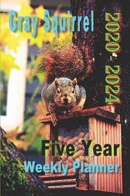 Book cover for Gray Squirrel 2020 - 2024 Five Year Weekly Planner