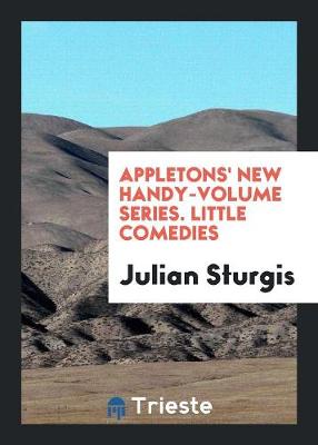 Book cover for Appletons' New Handy-Volume Series. Little Comedies