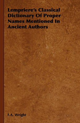 Book cover for Lempriere's Classical Dictionary Of Proper Names Mentioned In Ancient Authors