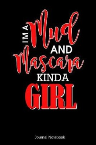 Cover of I'm A Mud and Mascara Kinda Girl Journal Notebook