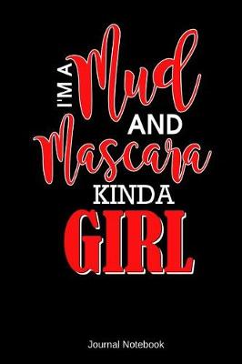 Book cover for I'm A Mud and Mascara Kinda Girl Journal Notebook