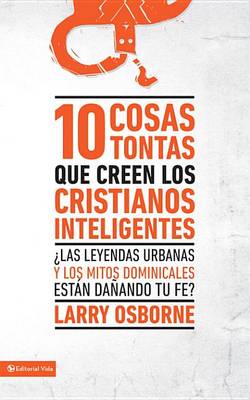 Book cover for 10 Cosas Tontas Que Creen Los Cristianos Inteligentes