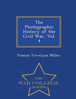 Book cover for The Photographic History of the Civil War, Vol. 4 - War College Series