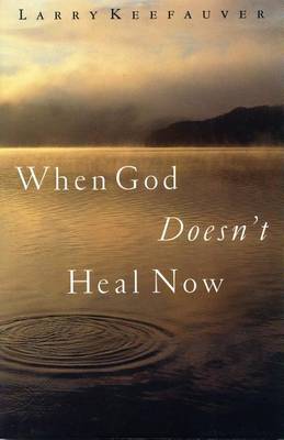 Book cover for When God Doesn't Heal Now