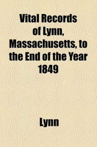 Cover of Vital Records of Lynn, Massachusetts, to the End of the Year 1849