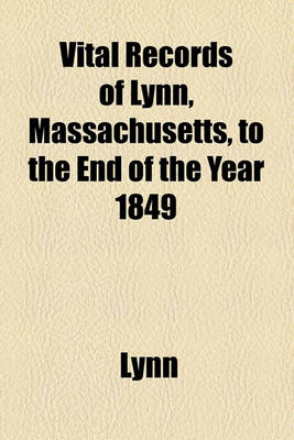 Book cover for Vital Records of Lynn, Massachusetts, to the End of the Year 1849