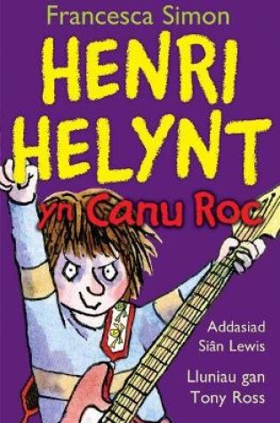 Cover of Llyfrau Henri Helynt: Henri Helynt yn Canu Roc