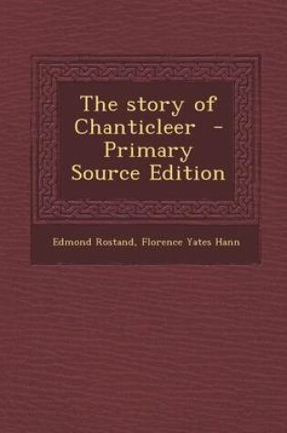 Cover of The Story of Chanticleer - Primary Source Edition