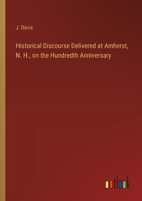 Book cover for Historical Discourse Delivered at Amherst, N. H., on the Hundredth Anniversary