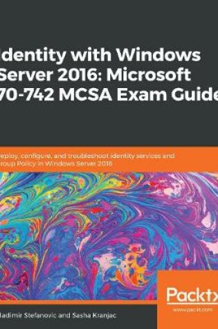 Cover of Identity with Windows Server 2016: Microsoft 70-742 MCSA Exam Guide
