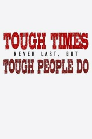 Cover of Tough Times Never Last But Tough People Do