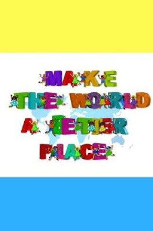 Cover of Make the world a better place