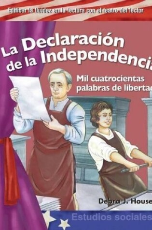 Cover of La Declaraci n de la Independencia: Mil cuatrocientas palabras de libertad (The Declaration of Independence: Fourteen Hundred Words of Freedom)