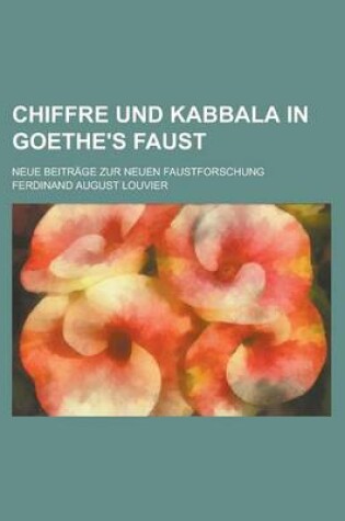 Cover of Chiffre Und Kabbala in Goethe's Faust; Neue Beitrage Zur Neuen Faustforschung