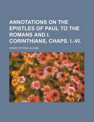 Book cover for Annotations on the Epistles of Paul to the Romans and I. Corinthians, Chaps. I.-VI.