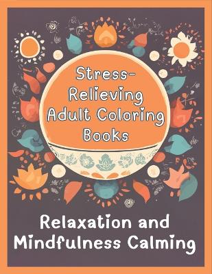 Book cover for Stress-Relieving Adult Coloring Books for Relaxation and Mindfulness Calming