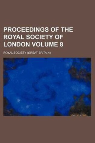 Cover of Proceedings of the Royal Society of London Volume 8