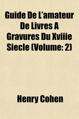 Book cover for Guide de L'Amateur de Livres a Gravures Du Xviiie Siecle (Volume