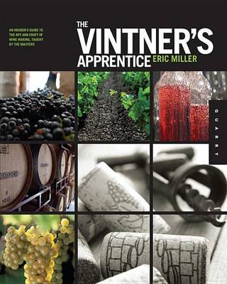 Book cover for Vintner's Apprentice, The: An Insider's Guide to the Art and Craft of Wine Making, Taught by the Masters