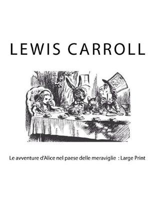 Book cover for Le Avventure d'Alice Nel Paese Delle Meraviglie