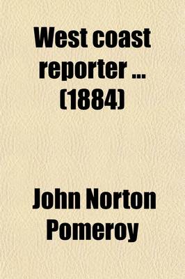 Book cover for West Coast Reporter; Containing All the Decisions as Fast as Filed of the Following Courts United States Circuit and District Courts of California, Colorado, Nevada, and Oregon, and the Supreme Courts of Arizona, California, Volume 2