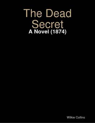 Book cover for The Dead Secret :A Novel (1874)