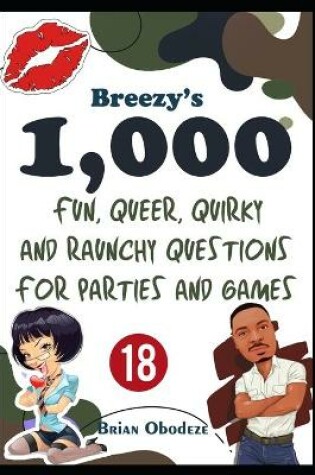 Cover of Breezy's 1000 Fun, Queer, Quirky, and Raunchy Questions for Parties and Games