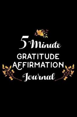 Book cover for 5 Minute Gratitude Affirmation Journal