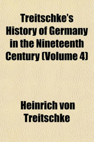 Cover of Treitschke's History of Germany in the Nineteenth Century (Volume 4)