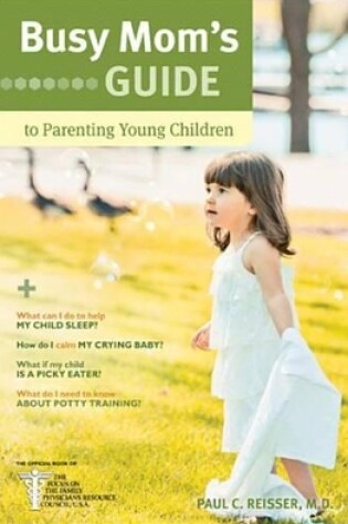 Cover of Busy Mom's Guide to Parenting Young Children