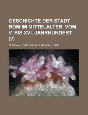 Book cover for Geschichte Der Stadt ROM Im Mittelalter, Vom V. Bis XVI. Jahrhundert (2)