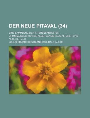 Book cover for Der Neue Pitaval; Eine Sammlung Der Interessantesten Criminalgeschichten Aller Lander Aus Alterer Und Neuerer Zeit (34 )