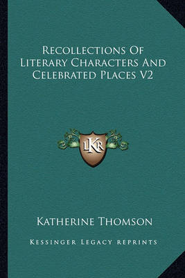 Book cover for Recollections of Literary Characters and Celebrated Places V2